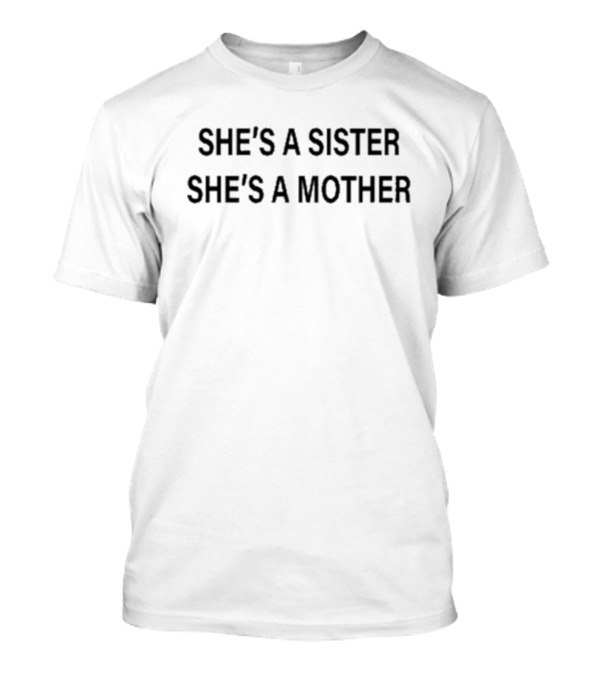 She's A Sister She's A Mother T-Shirt