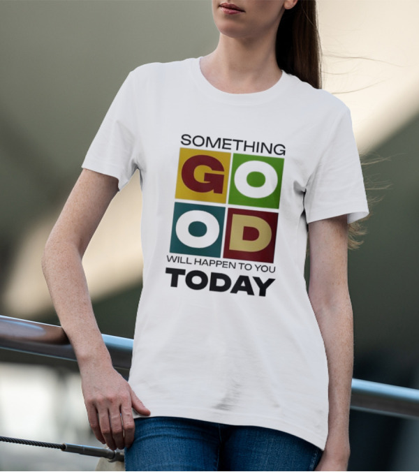 Something Good Will Happen To You Today Colorful Block Letters T-Shirt