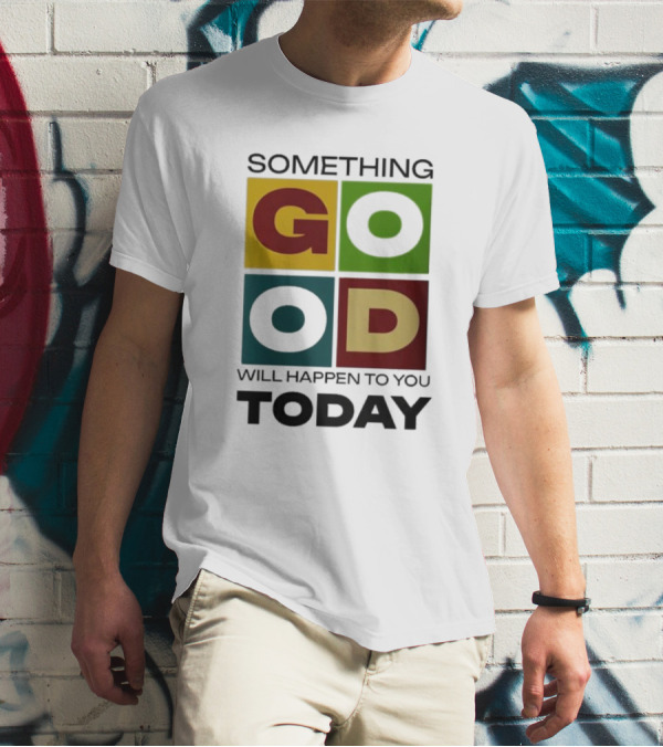 Something Good Will Happen To You Today Colorful Block Letters T-Shirt