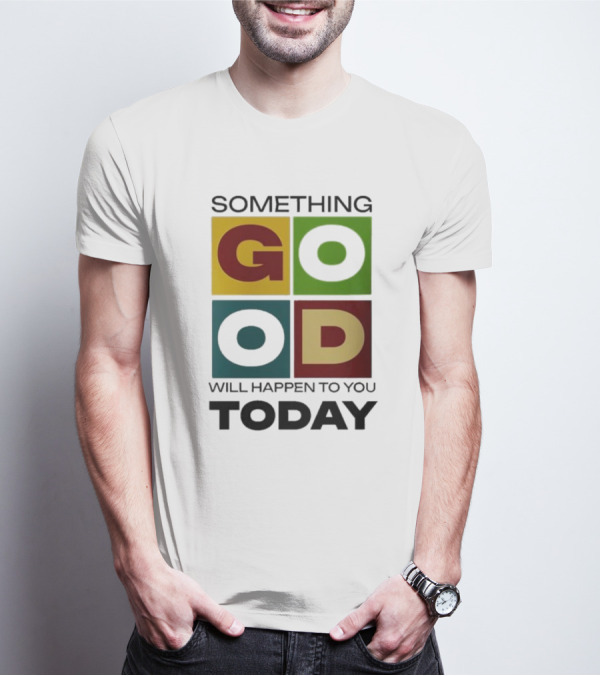 Something Good Will Happen To You Today Colorful Block Letters T-Shirt