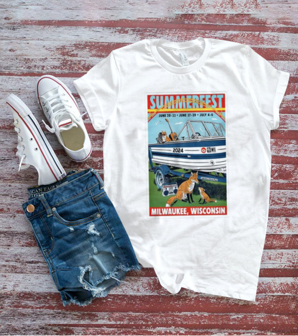 SummerFest 2024 June 20-22 June 27-29 July 4-6 Milwaukee Wisconsin Boat And Foxes T-Shirt