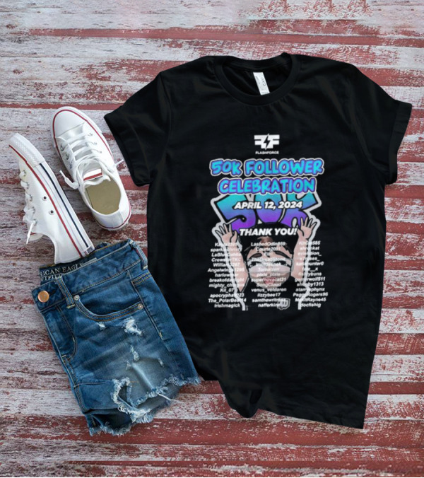 Flashforce 50K Follower Celebration April 12 2024 Thank You T-Shirt
