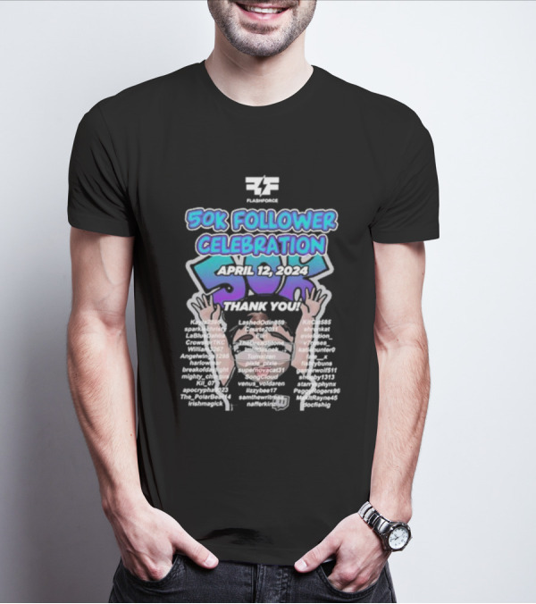 Flashforce 50K Follower Celebration April 12 2024 Thank You T-Shirt