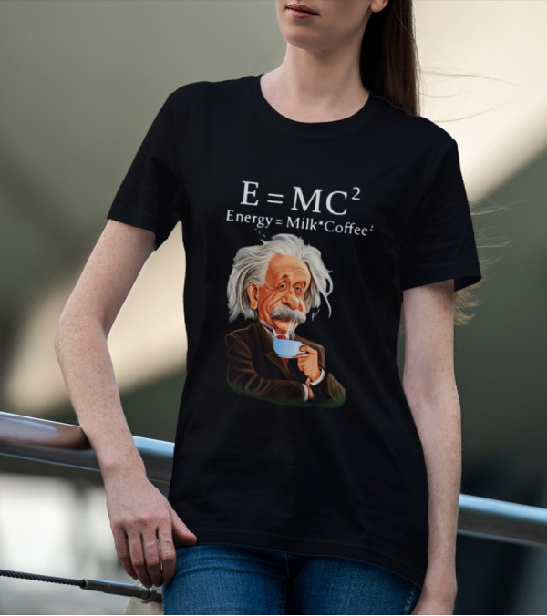 Albert Einstein Drinking Coffee E=MC2 Energy Milk Coffee T-Shirt