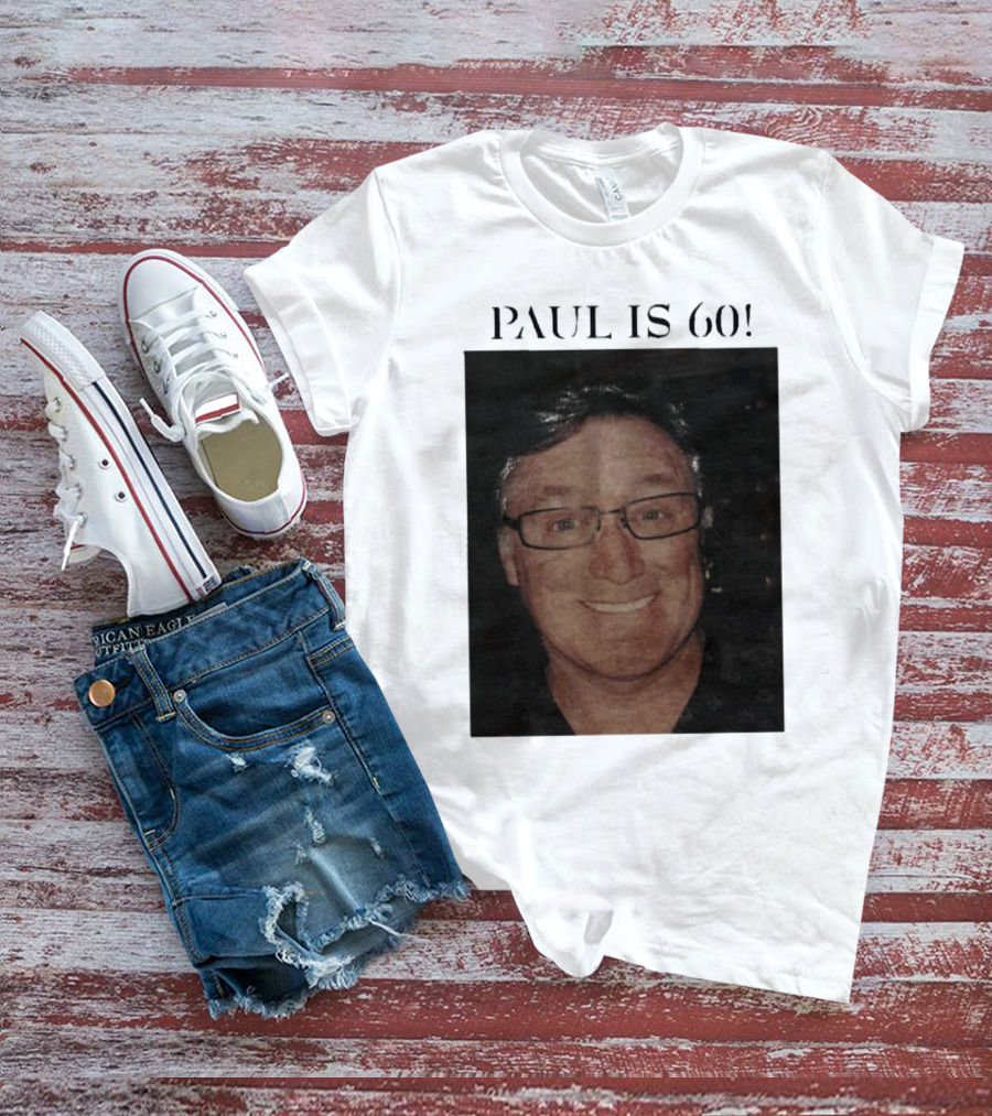 Paul Is 60 T-Shirt