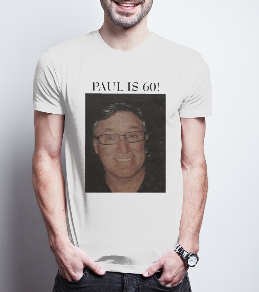 Paul Is 60 T-Shirt