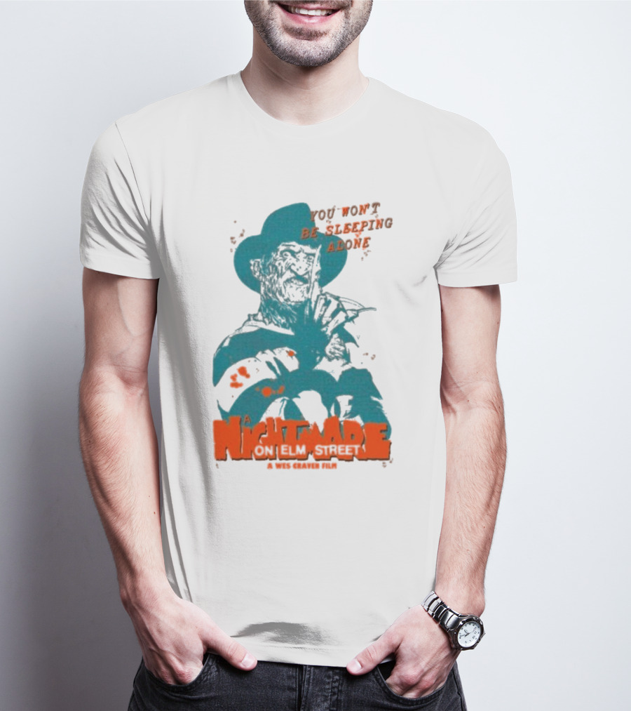 A Night Mare On Elm Street You Won’t Be Sleeping Alone A Wes Craven Film T-Shirt