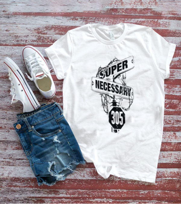 Super Necessary Street Sign 305 Barbed Wire T-Shirt