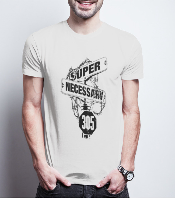 Super Necessary Street Sign 305 Barbed Wire T-Shirt
