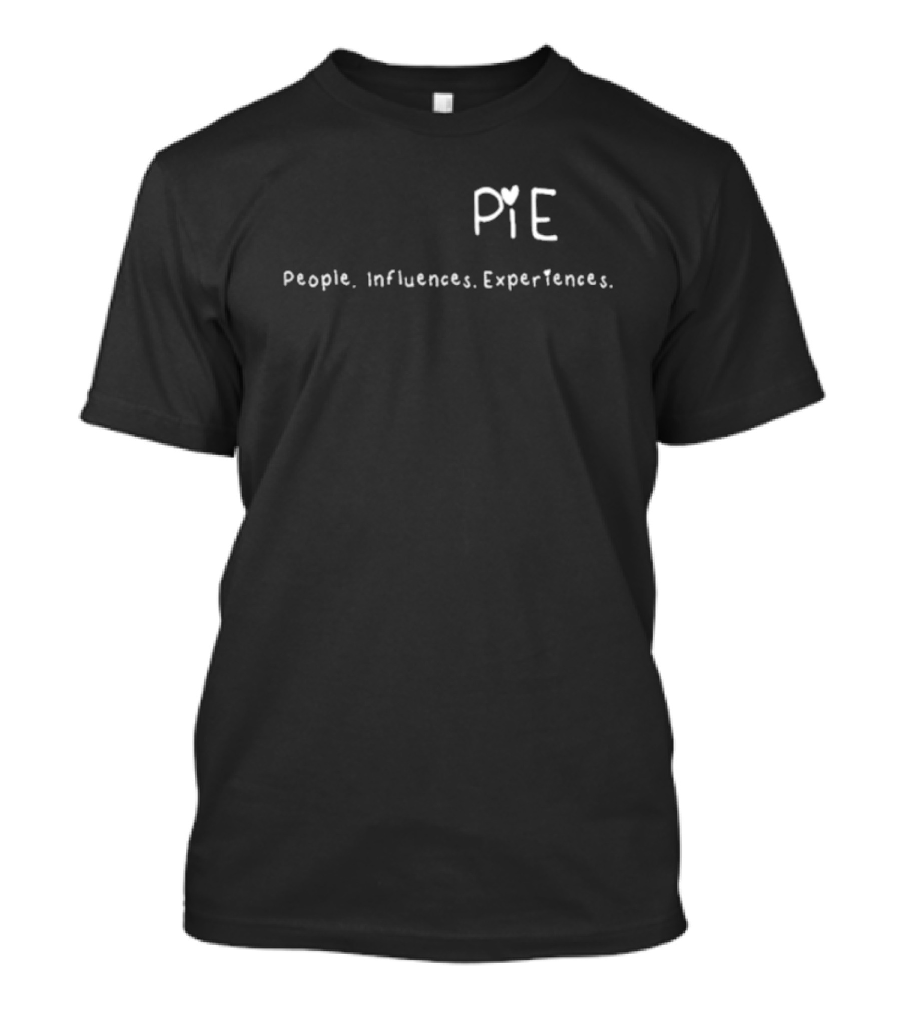 PIE People Influences Experiences Heart Symbol Text T-Shirt