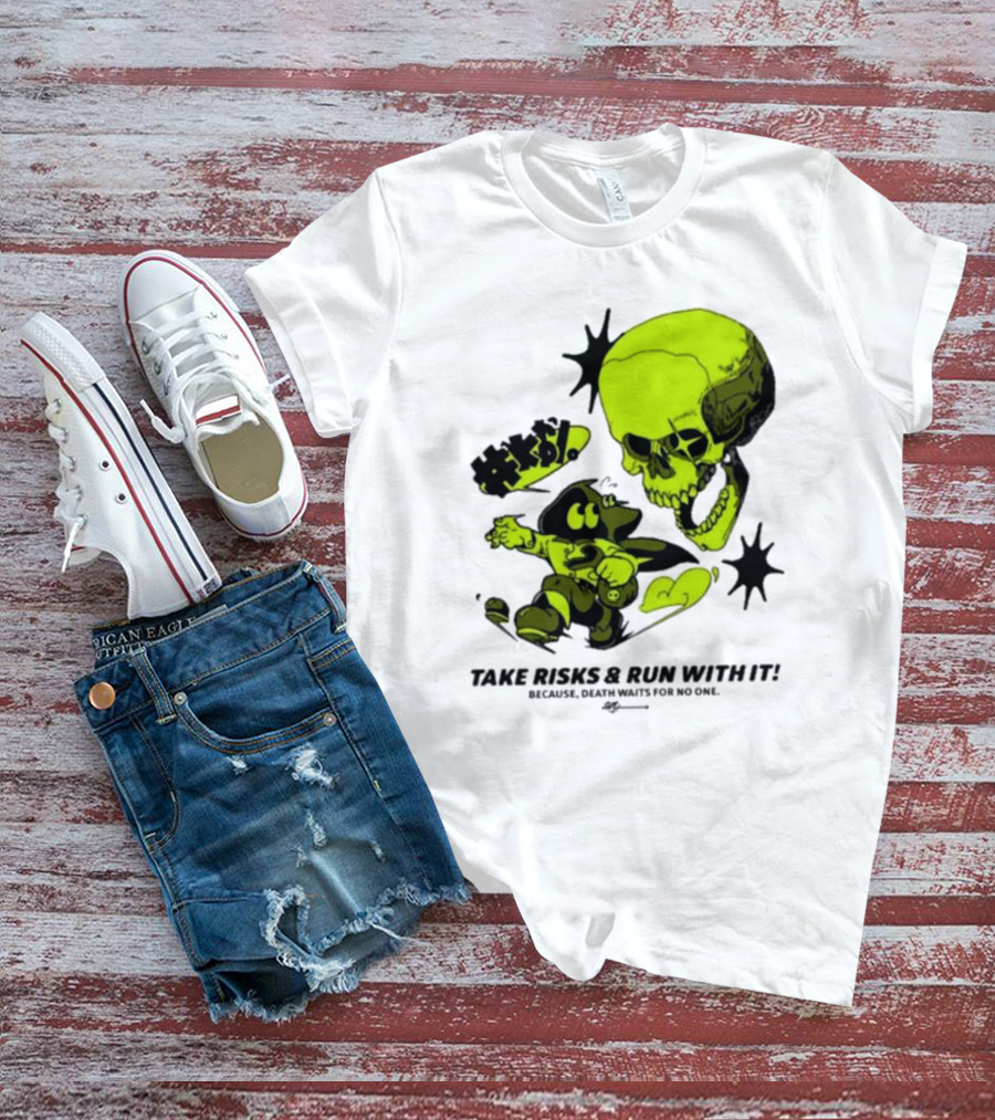 Take Risks Run With It Cartoon Character Facing Neon Skull Because Death Waits For No One T-Shirt