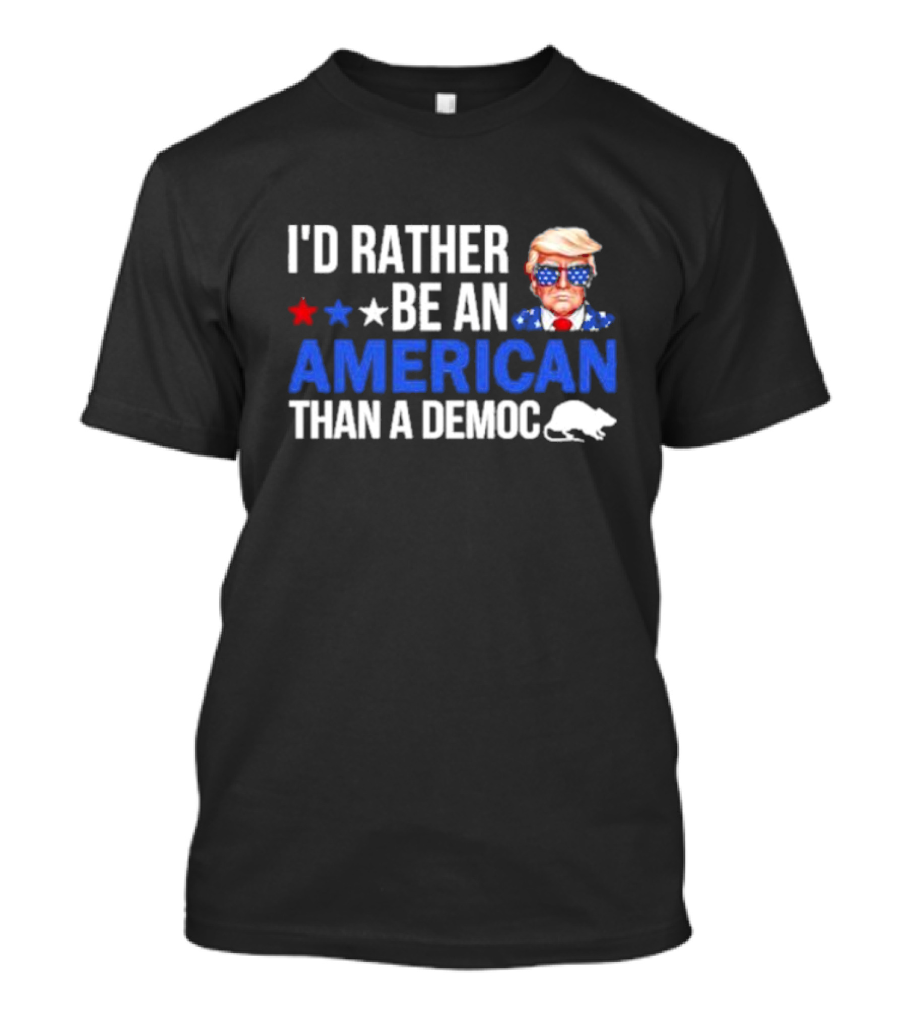 I'D Rather Be An American With Trump Stars And Rat T-Shirt