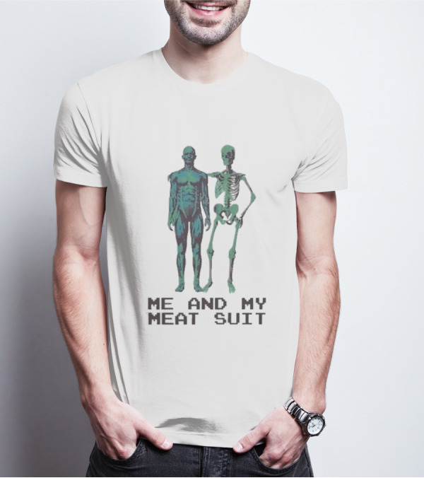 Me And My Meat Suit Skeleton Duo T-Shirt