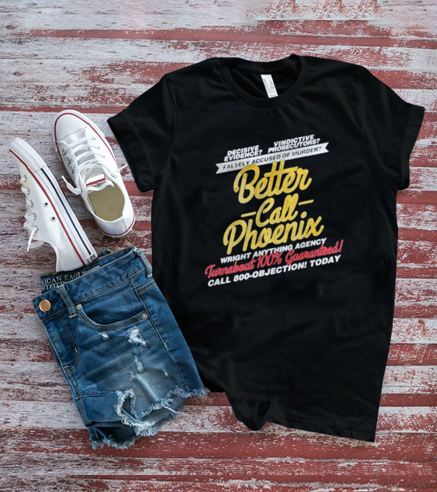 Better Call Phoenix Turnabout 100% Guaranteed Wright Anything Agency T-Shirt