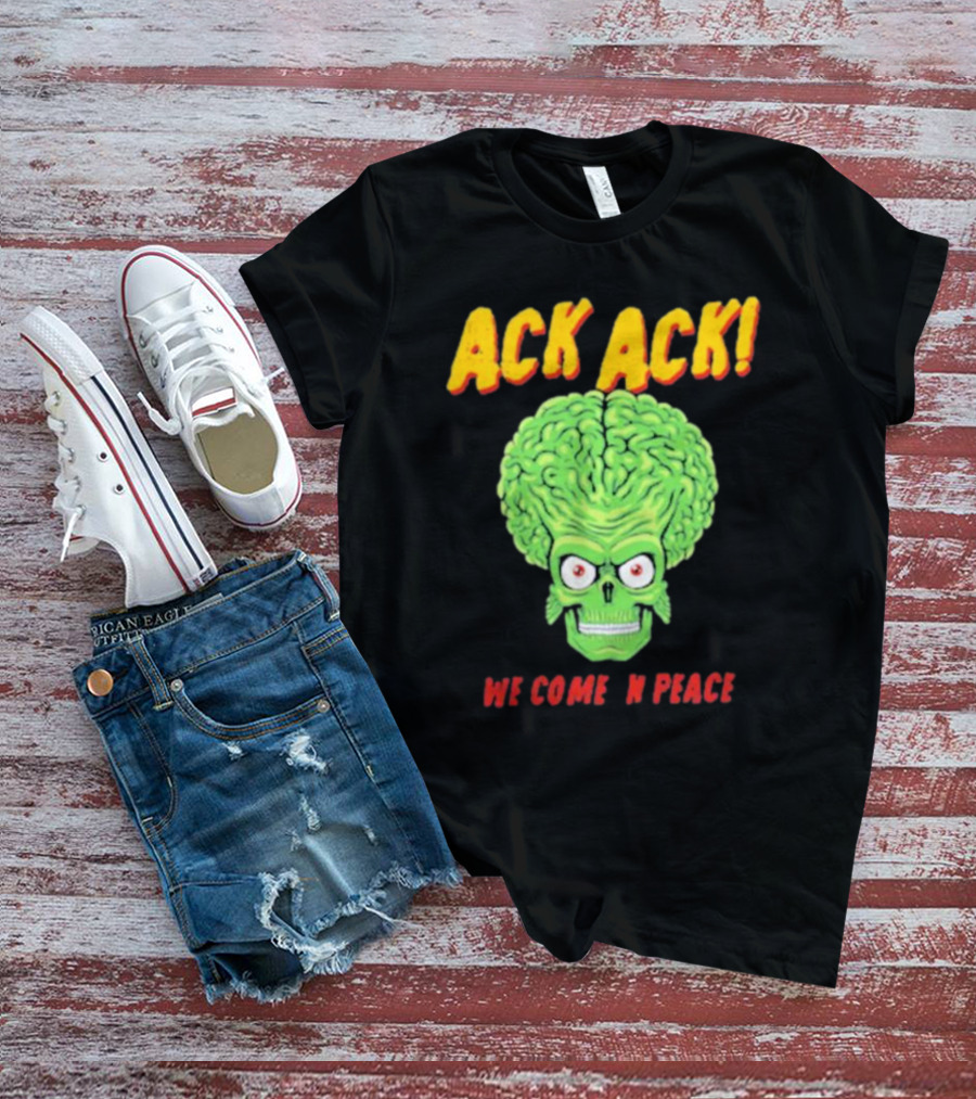 Ack Ack We Come In Peace Alien Brain T-Shirt