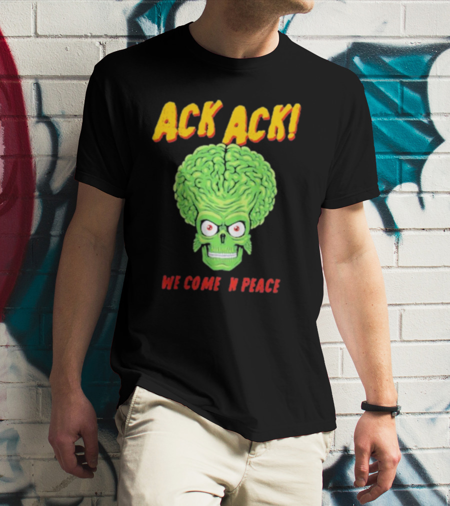 Ack Ack We Come In Peace Alien Brain T-Shirt