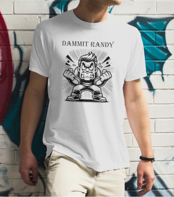Dammit Randy Angry Cartoon Character Fists Raised T-Shirt