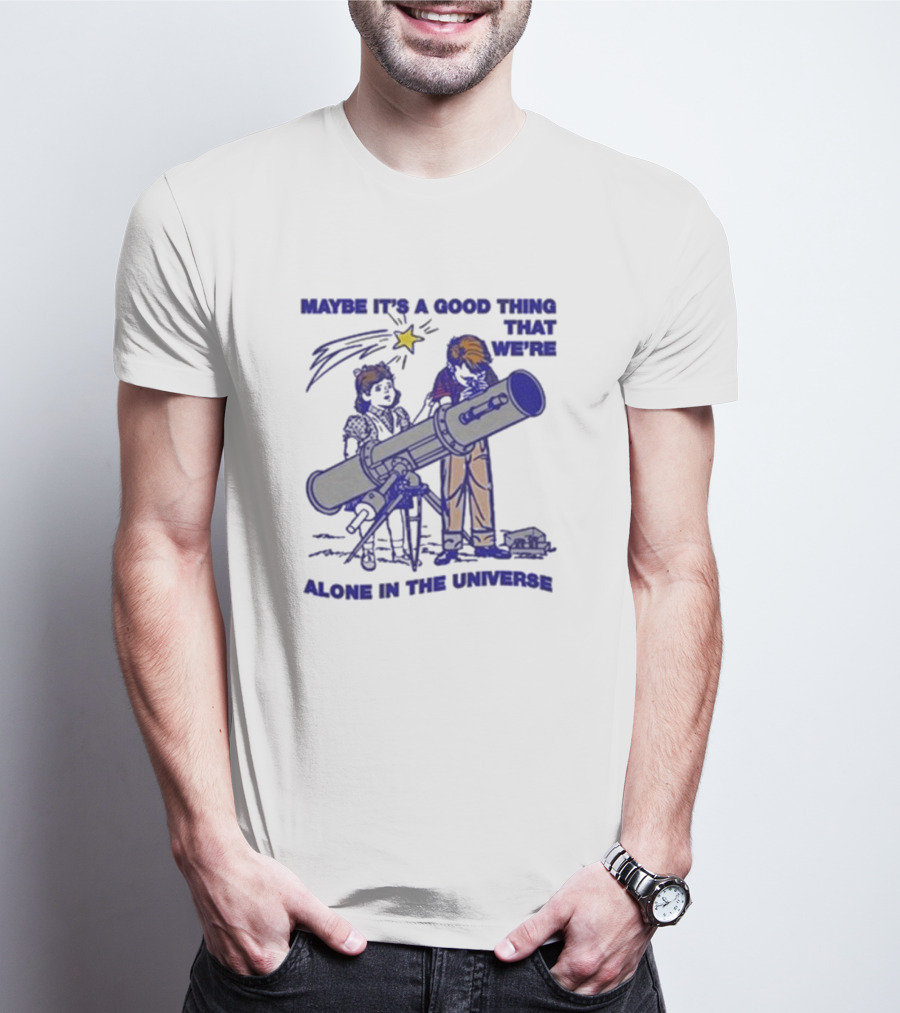 Maybe It's A Good Thing That We're Alone In The Universe Telescope Star T-Shirt