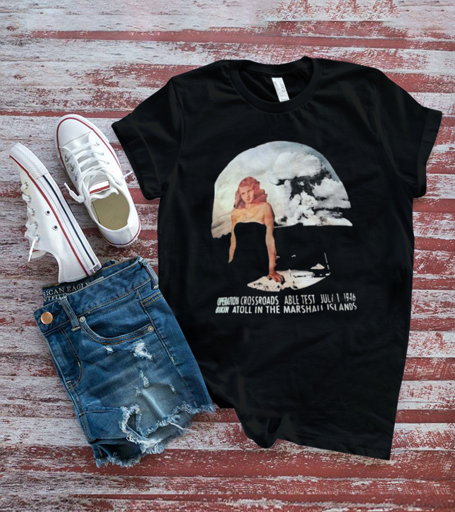 Operation Crossroads Bikini Atoll Able Test July 1 1946 Marshall Islands Explosion Woman T-Shirt