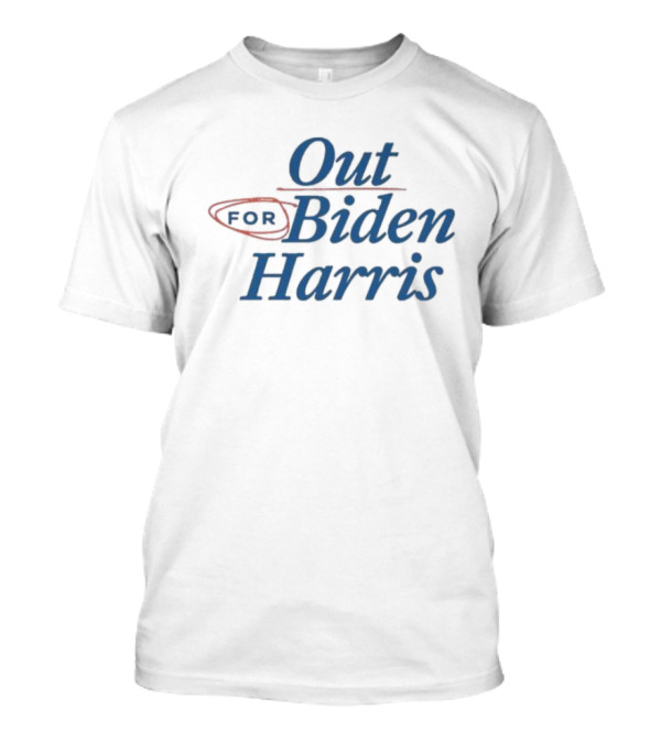Out For Biden Harris T-Shirt