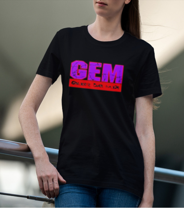 GEM Greatest Ever Made T-Shirt