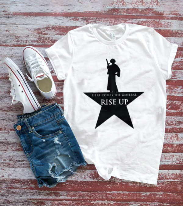 Here Comes The General Rise Up Hamilton Star T-Shirt