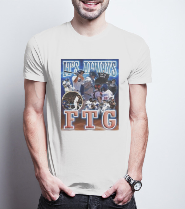 It's Always FTG Dodgers Vs. Giants Baseball Rivalry T-Shirt