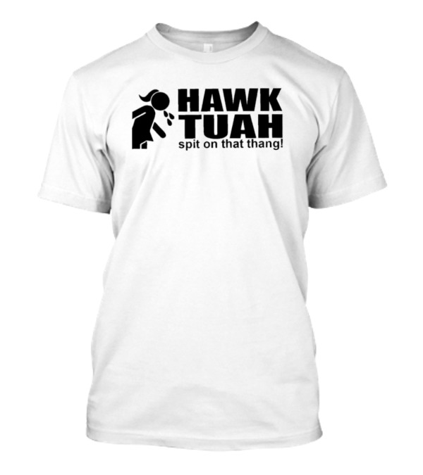 Make America Great Again 2024 Hawk Tuah Spit On That Thang T-Shirt