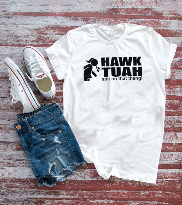 Make America Great Again 2024 Hawk Tuah Spit On That Thang T-Shirt