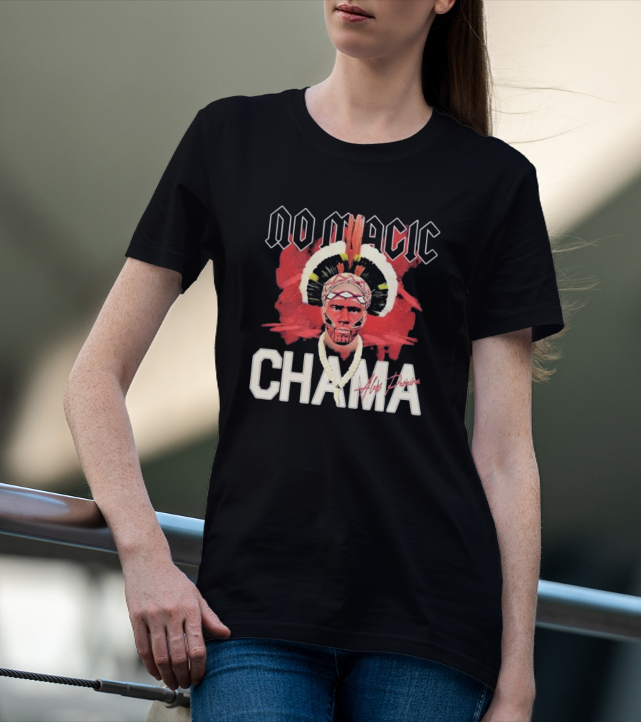 No Magic Chama Alex Pereira T-Shirt