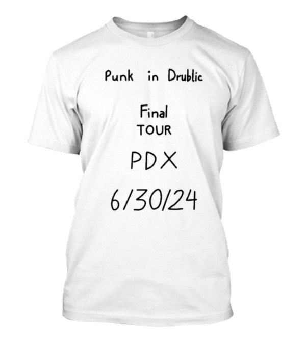 Punk In Drublic Final Tour PDX June 30 T-Shirt