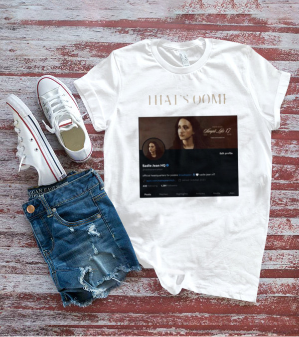 THATS OOMF SADIE JEAN HQ ANGST LIKE 17 OFFICIAL HEADQUARTERS T-Shirt