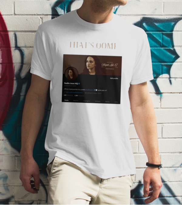 THATS OOMF SADIE JEAN HQ ANGST LIKE 17 OFFICIAL HEADQUARTERS T-Shirt