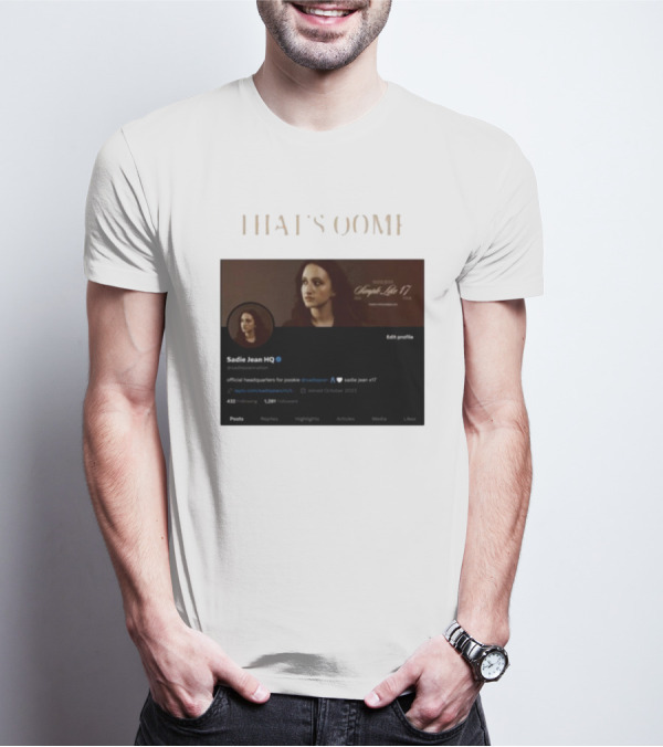 THATS OOMF SADIE JEAN HQ ANGST LIKE 17 OFFICIAL HEADQUARTERS T-Shirt