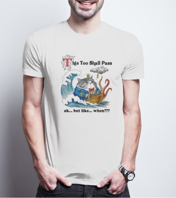 This Too Shall Pass Ok But Like When Cat Captain In Stormy Seas With Kraken And Lightning T-Shirt