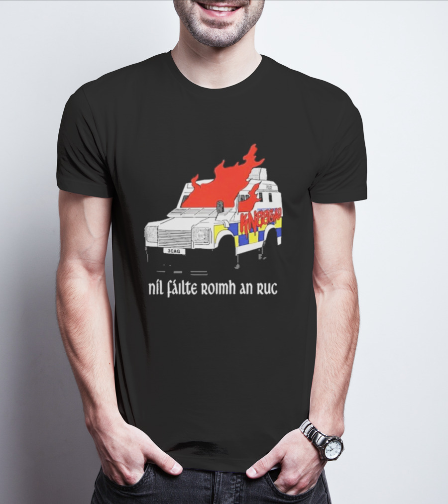 Nil Fáilte Roimh An RUC Kneecap 3CAG Burning Vehicle T-Shirt