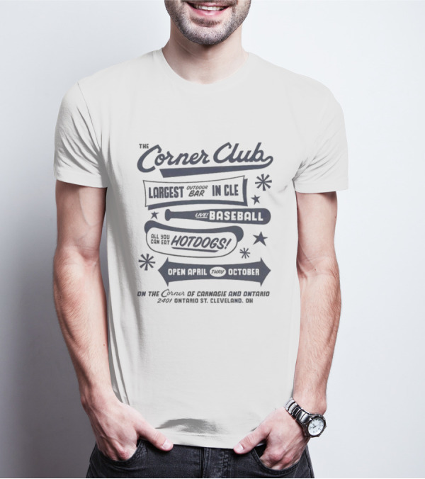 The Corner Club Largest Outdoor Bar In CLE Live Baseball Hotdogs April To October Ontario Cleveland T-Shirt