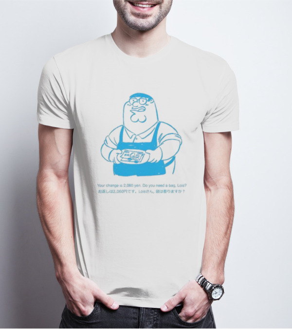 Your Change Is 2,060 Yen Do You Need A Bag Lois Family Guy Japan T-Shirt