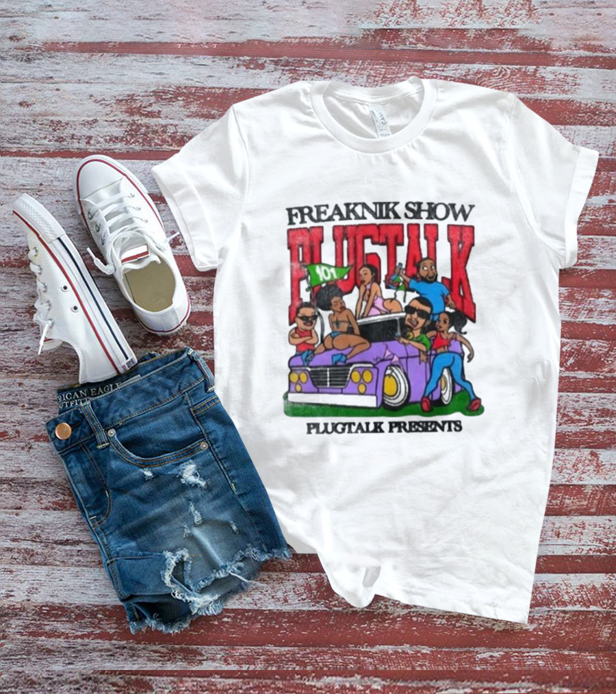 Freaknik Show Plugtalk 101 Plugtalk Presents T-Shirt