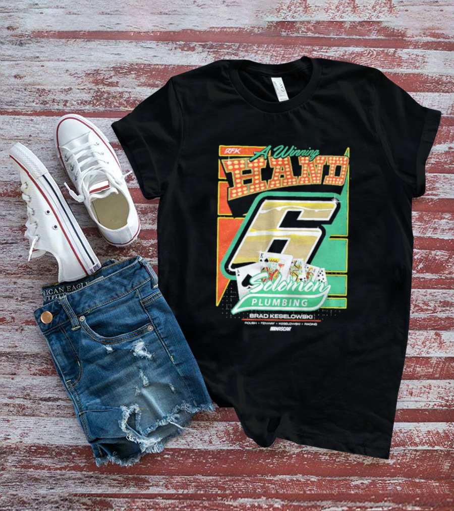 RFK A Winning Hand 6 Solomon Plumbing Brad Keselowski NASCAR Racing T-Shirt