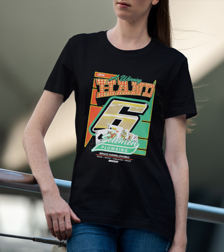 RFK A Winning Hand 6 Solomon Plumbing Brad Keselowski NASCAR Racing T-Shirt