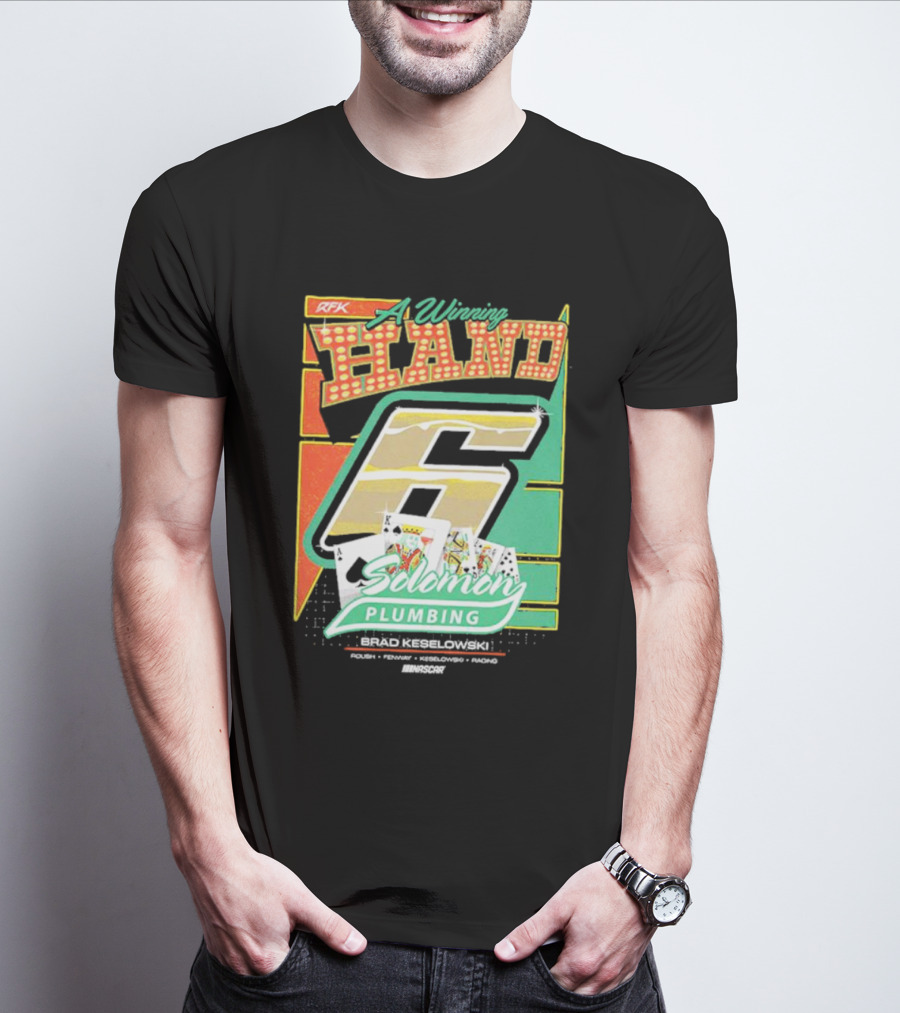 RFK A Winning Hand 6 Solomon Plumbing Brad Keselowski NASCAR Racing T-Shirt