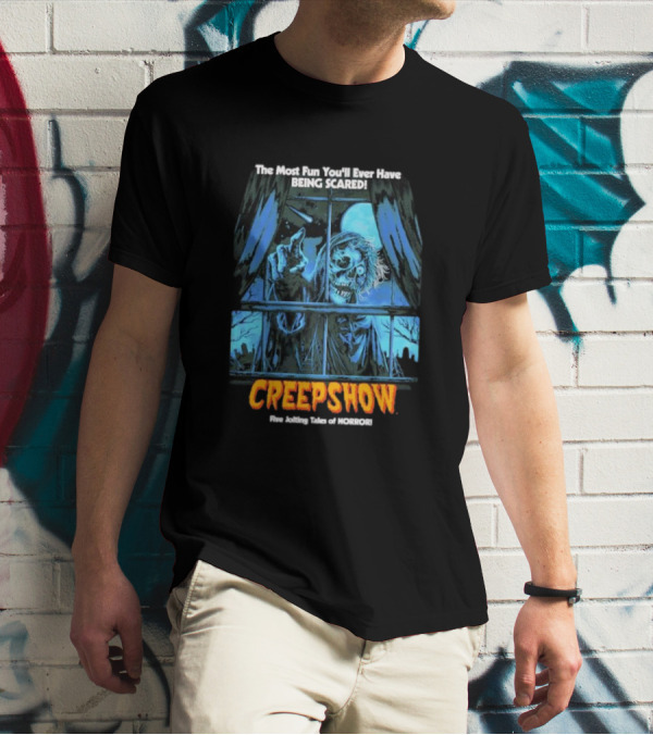 Creepshow The Most Fun You’ll Ever Have Being Scared Five Jolting Tales Of Horror T-Shirt