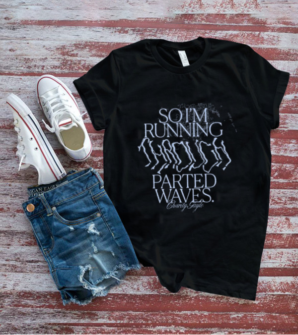 So I’m Running Through Parted Waves Charity Gayle T-Shirt