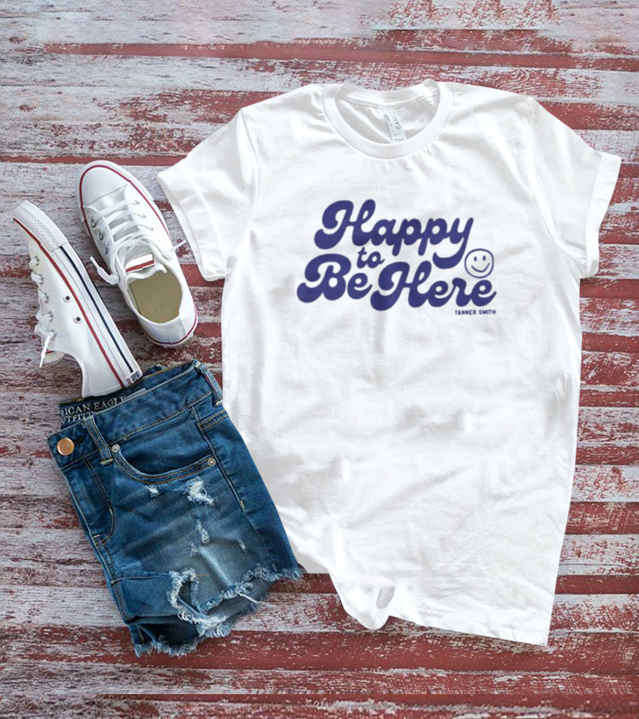 Happy To Be Here Tanner Smith T-Shirt
