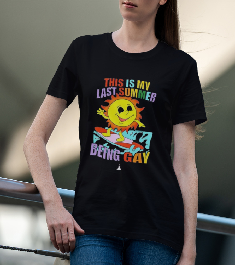 THIS IS MY LAST SUMMER BEING GAY SURFING SUN DUDE T-Shirt