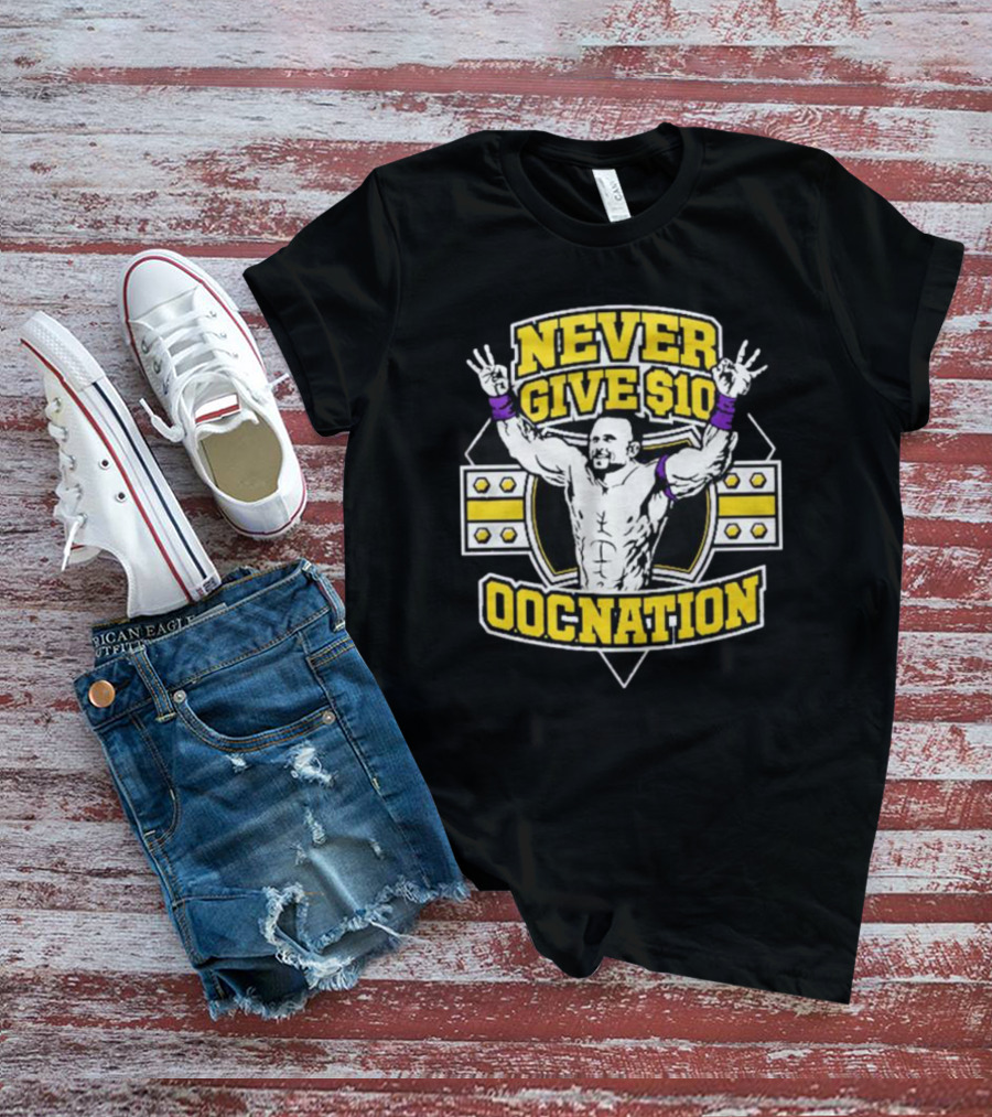 NEVER GIVE $10 OOCNATION Wrestling T-Shirt
