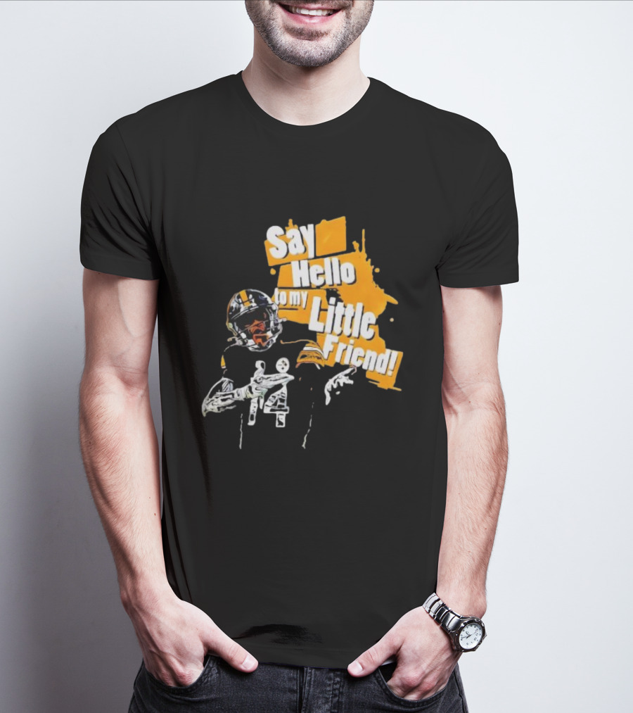 Pittsburgh Steelers Say Hello To My Little Friend Football Player T-Shirt
