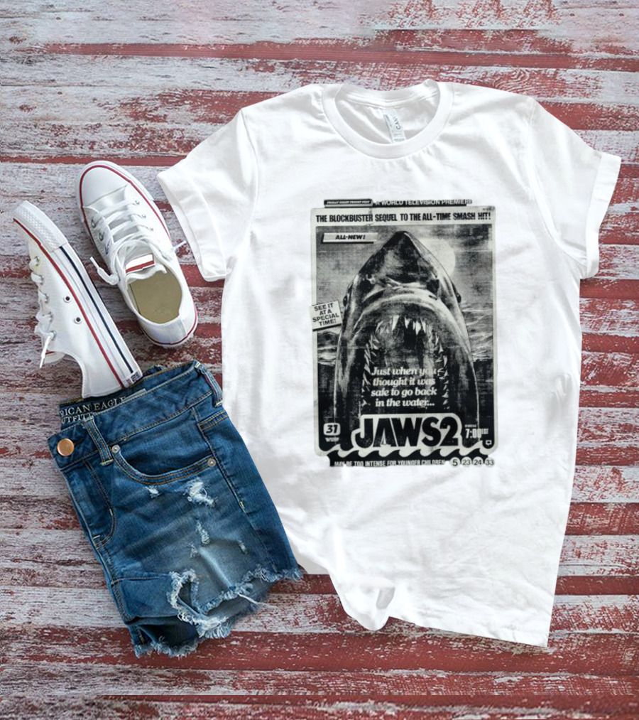 Jaws 2 A World Television Premiere Just When You Thought It Was Safe To Go Back In The Water The Blockbuster Sequel To The All Time Smash Hit T-Shirt
