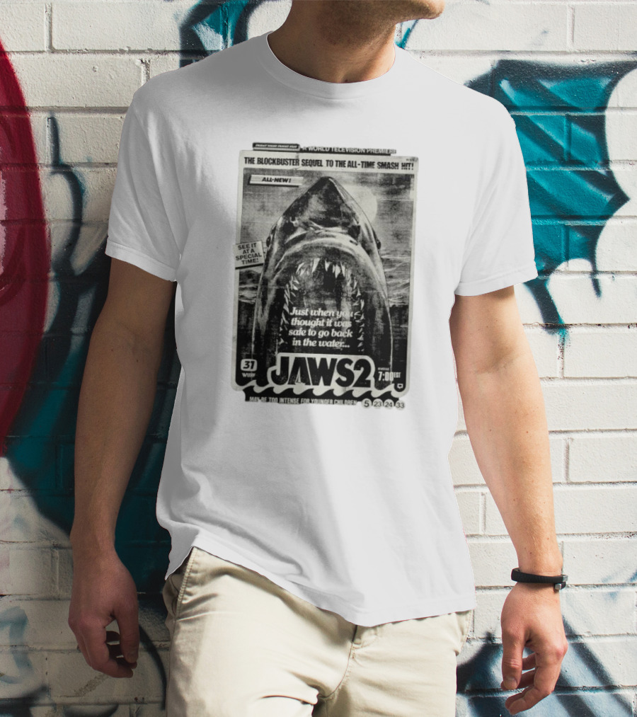 Jaws 2 A World Television Premiere Just When You Thought It Was Safe To Go Back In The Water The Blockbuster Sequel To The All Time Smash Hit T-Shirt